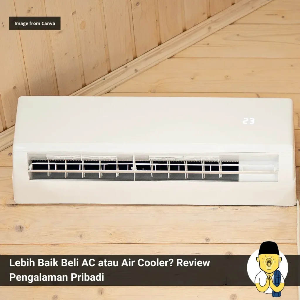 Lebih Baik Beli AC atau Air Cooler? Review Pengalaman Pribadi 1 Lebih Baik Beli AC atau Air Cooler Review Pengalaman Pribadi