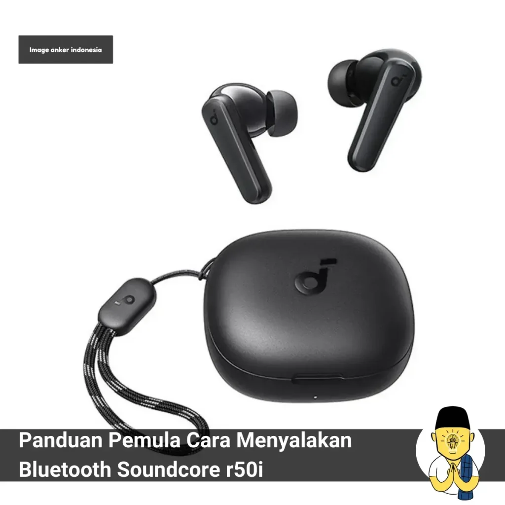 Cara Menyalakan Bluetooth Soundcore r50i: Panduan Pemula 7 Panduan Pemula Cara Menyalakan Bluetooth Soundcore r50i