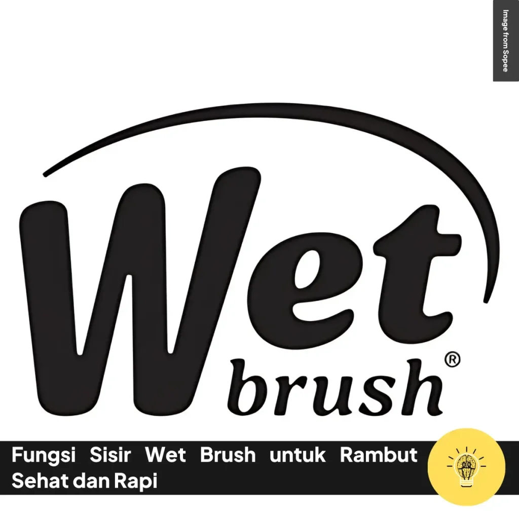 Fungsi Sisir Wet Brush untuk Rambut Sehat dan Rapi 6 Fungsi Sisir Wet Brush untuk Rambut Sehat dan Rapi