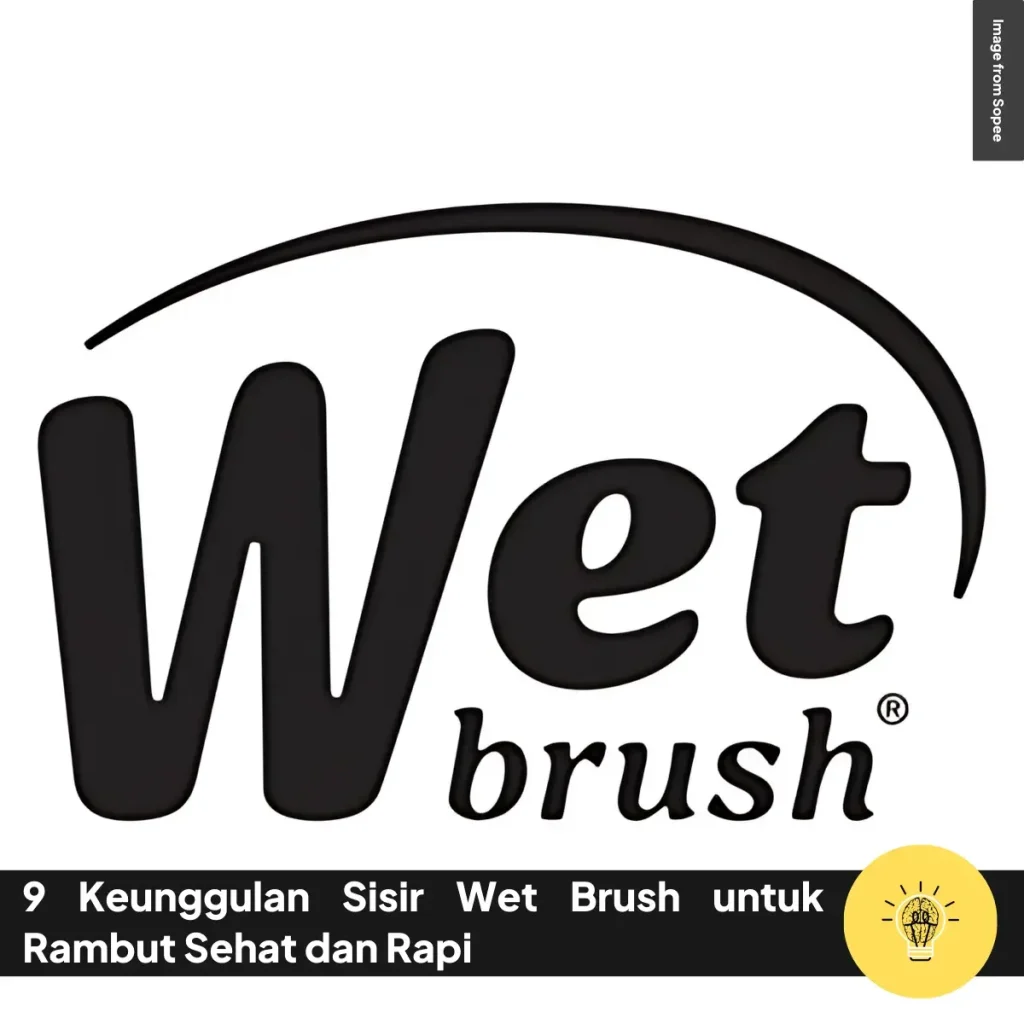 9 Keunggulan Sisir Wet Brush untuk Rambut Sehat dan Rapi 5 Keunggulan Sisir Wet Brush untuk Rambut Sehat dan Rapi