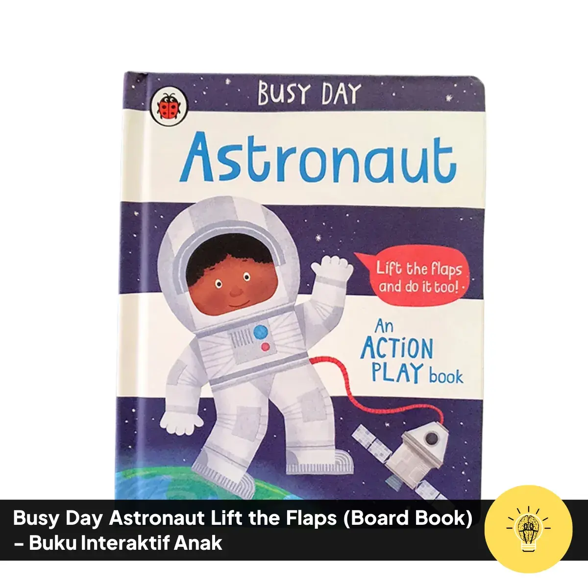 Busy Day Astronaut Lift the Flaps Board Book Buku Interaktif Anak