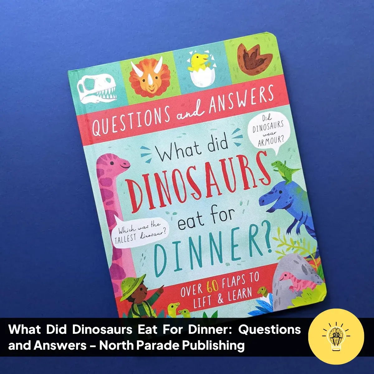 What Did Dinosaurs Eat For Dinner Questions and Answers North Parade Publishing