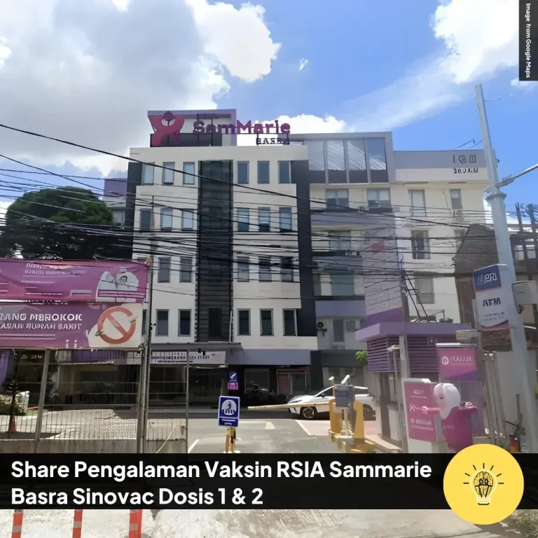 Share Pengalaman Vaksin RSIA Sammarie Basra Sinovac Dosis 1 2